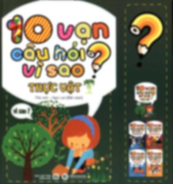 10 vạn câu hỏi vì sao - thực vật