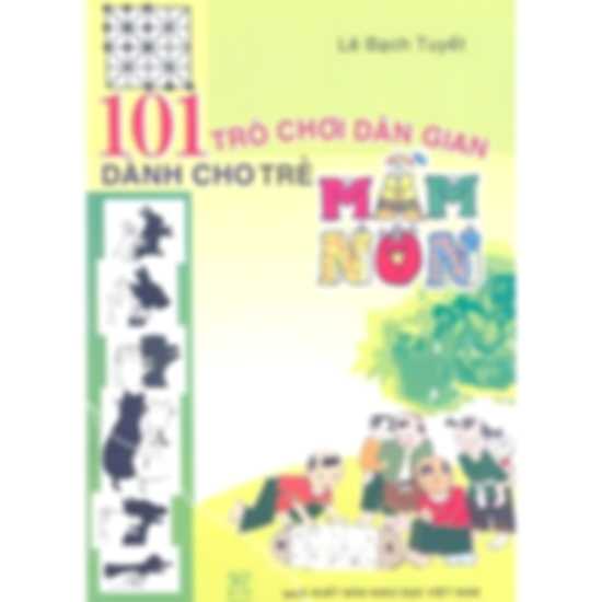 101 Trò Chơi Dân Gian Dành Cho Trẻ Em Mầm Non