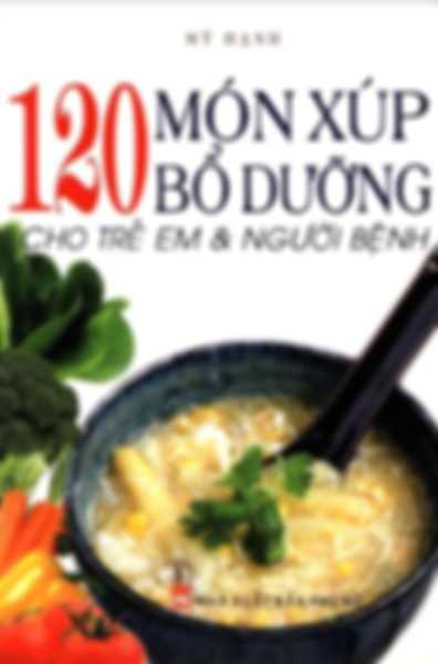 120 món xúp bổ dưỡng cho trẻ em & người bệnh