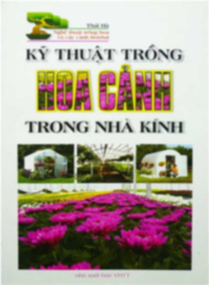 Kỹ Thuật Trồng Hoa Cảnh Trong Nhà Kính