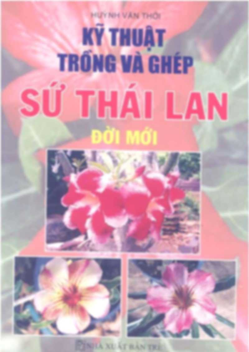 Kỹ Thuật Trồng Và Ghép Sứ Thái Lan Đời Mới