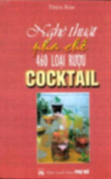 Nghệ Thuật Pha Chế 460 Loại Rượu Cocktail