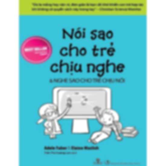 Nói Sao Cho Trẻ Chịu Nghe Và Nghe Sao Cho Trẻ Chịu Nói