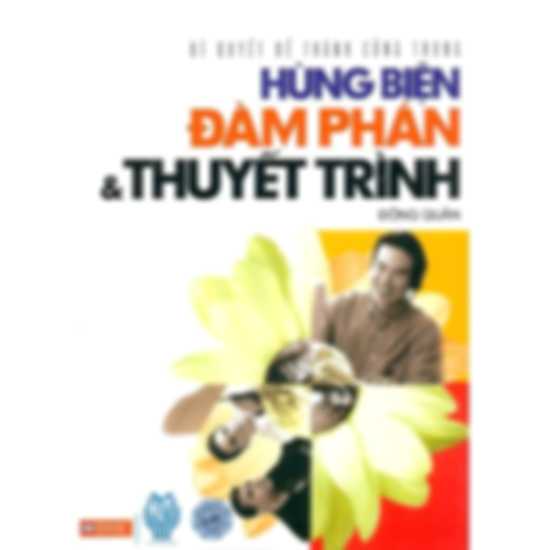 Bí Quyết Để Thành Công Trong Hùng Biện Đàm Phán Và Thuyết Trình