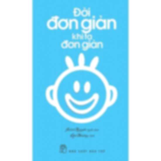 Đời Đơn Giản Khi Ta Đơn Giản