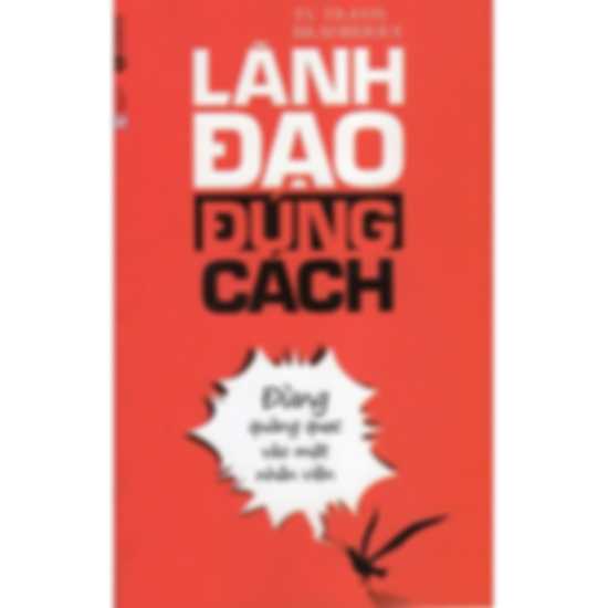 Lãnh Đạo Đúng Cách: Đừng Quàng Quạc Vào Mặt Nhân Viên