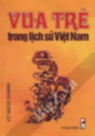 Vua trẻ trong lịch sử Việt Nam - Vũ Ngọc Khánh