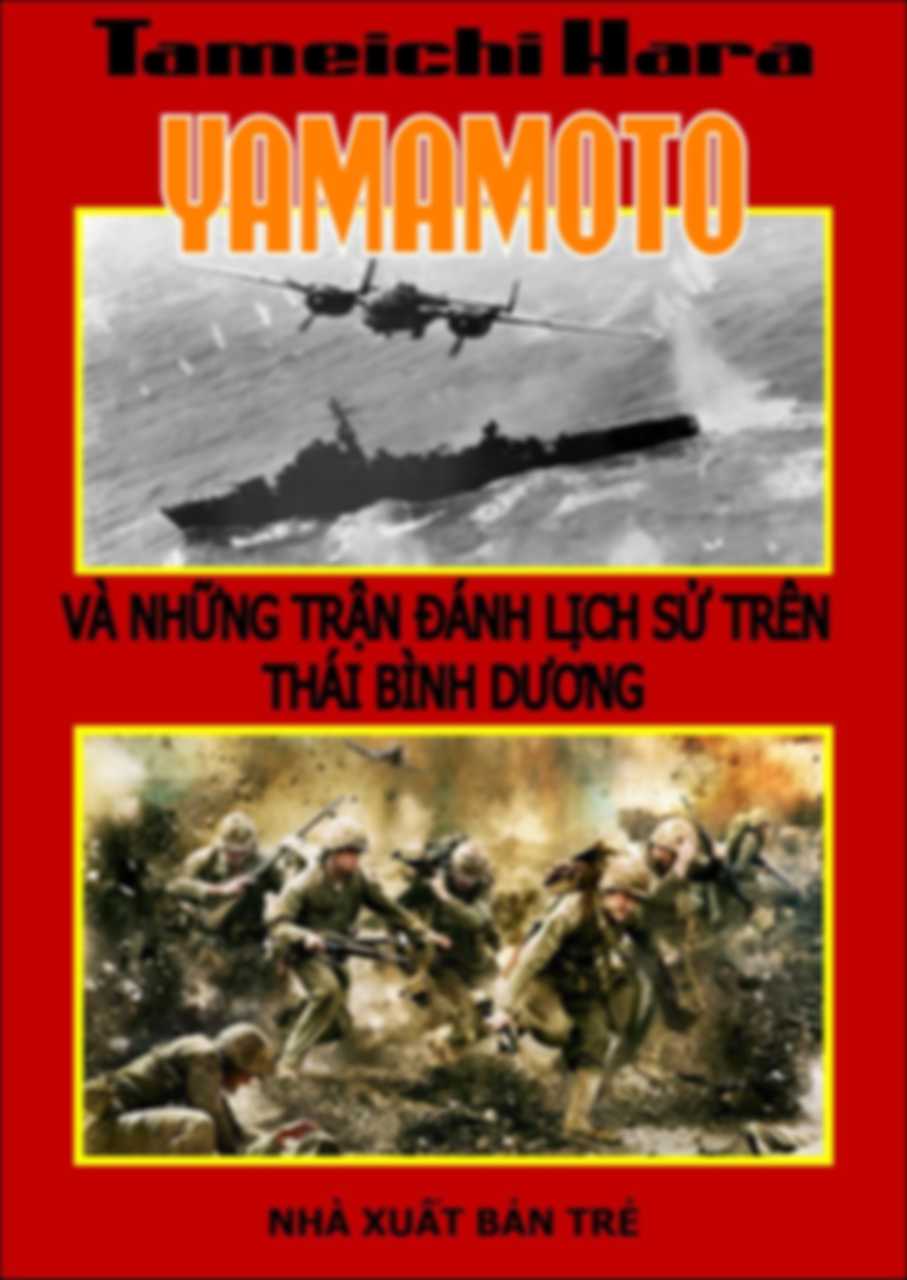 Yamamoto Và Những Trận Đánh Lịch Sử Trên Thái Bình Dương - Tameichi Hara