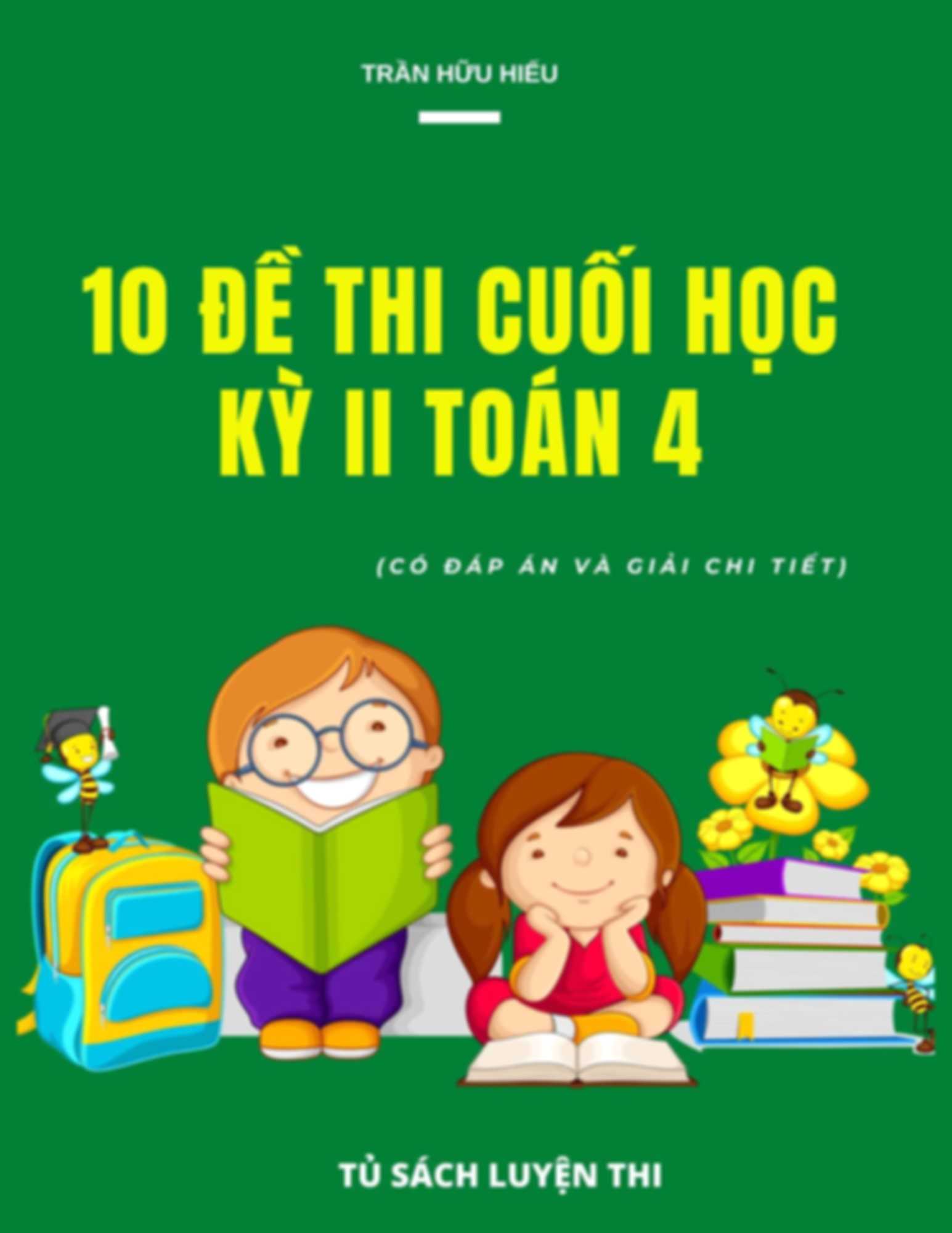 10 Đề Thi Cuối Học Kỳ 2 Toán 4 Có Đáp Án Và Giải Chi Tiết