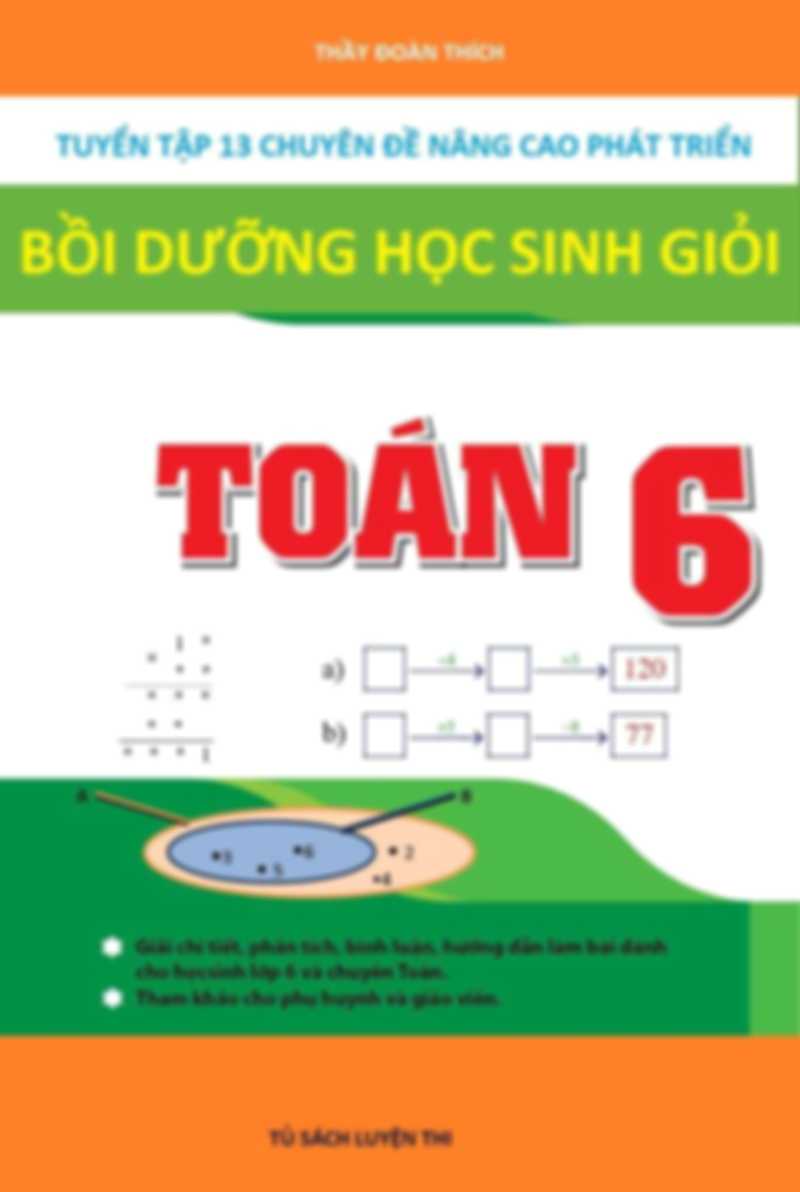 13 Chuyên Đề Nâng Cao Phát Triển Bồi Dưỡng Học Sinh Giỏi Toán 6