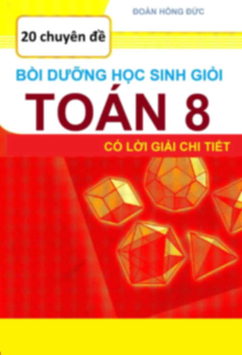 20 Chuyên Đề Bồi Dưỡng Học Sinh Giỏi Toán 8
