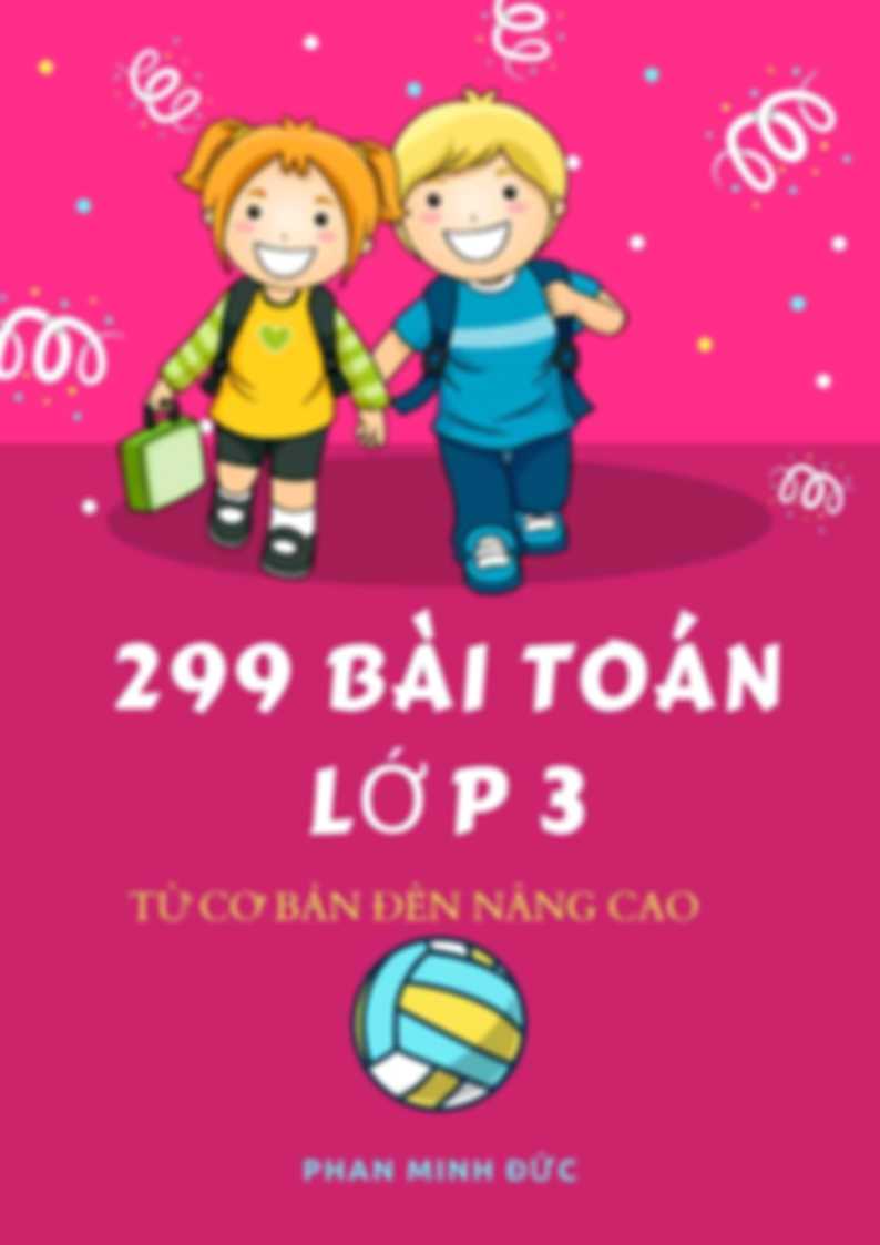 299 Bài Toán Lớp 3 Từ Cơ Bán Đến Nâng Cao