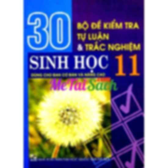 30 Bộ Đề Kiểm Tra Tự Luận và Trắc Nghiệm Sinh Học 11