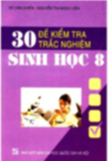 30 Đề Kiểm Tra Trắc Nghiệm Sinh Học Lớp 8 – Võ Văn Chiến