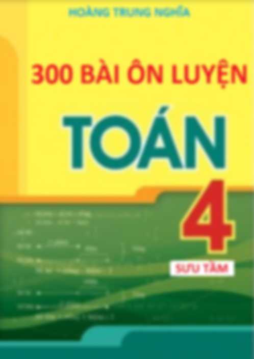 300 Bài Ôn Luyện Toán 4