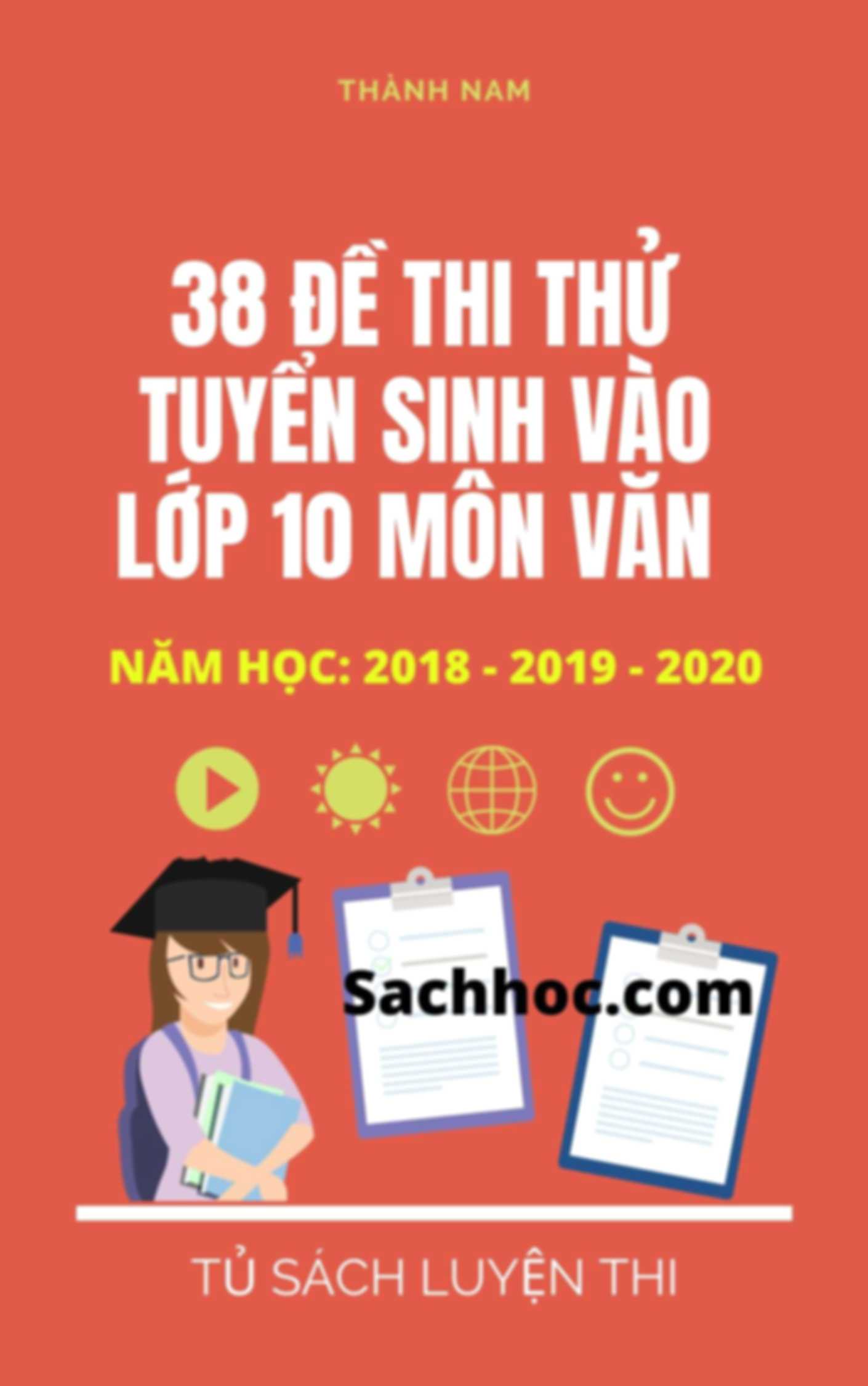 38 Đề Thi Thử Tuyển Sinh Vào Lớp 10 Môn Văn Từ Các Tỉnh Thành 2018-2019-2020