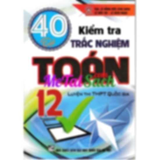 40 đề kiểm tra trắc nghiệm Toán 12
