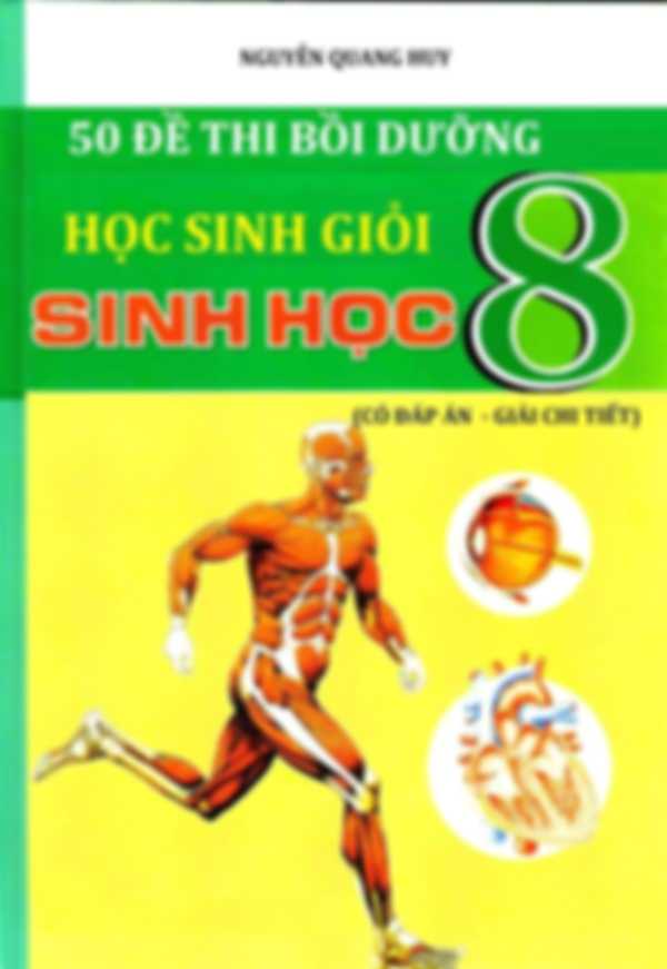 50 Đề Thi Bồi Dưỡng Học Sinh Giỏi Sinh Học 8 Có Đáp Án Giải Chi Tiết