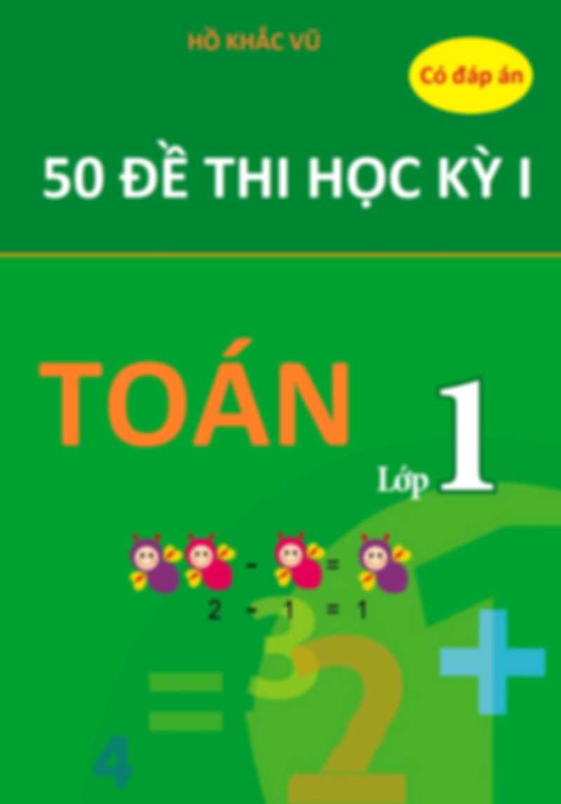 50 Đề Thi Học Kỳ 1 Toán Lớp 1 Có Đáp Án