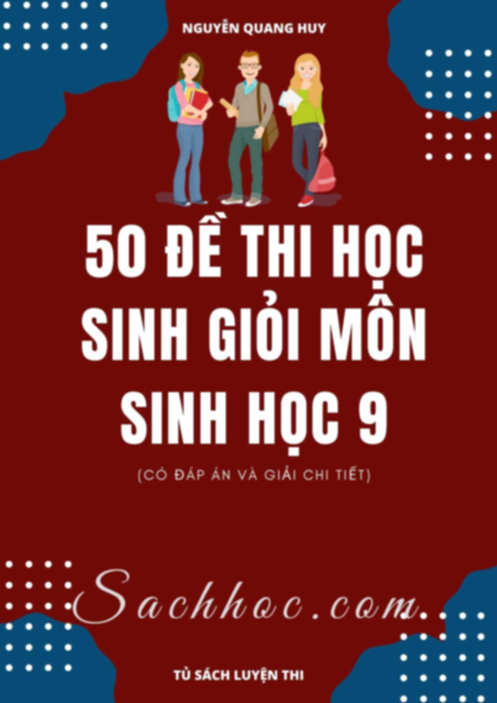 50 Đề Thi Học Sinh Giỏi Môn Sinh Học 9 Có Đáp Án Và Giải Chi Tiết