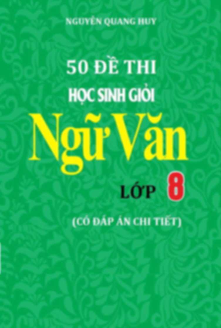 50 Đề Thi Học Sinh Giỏi Ngữ Văn 8 Có Đáp Án Chi Tiết