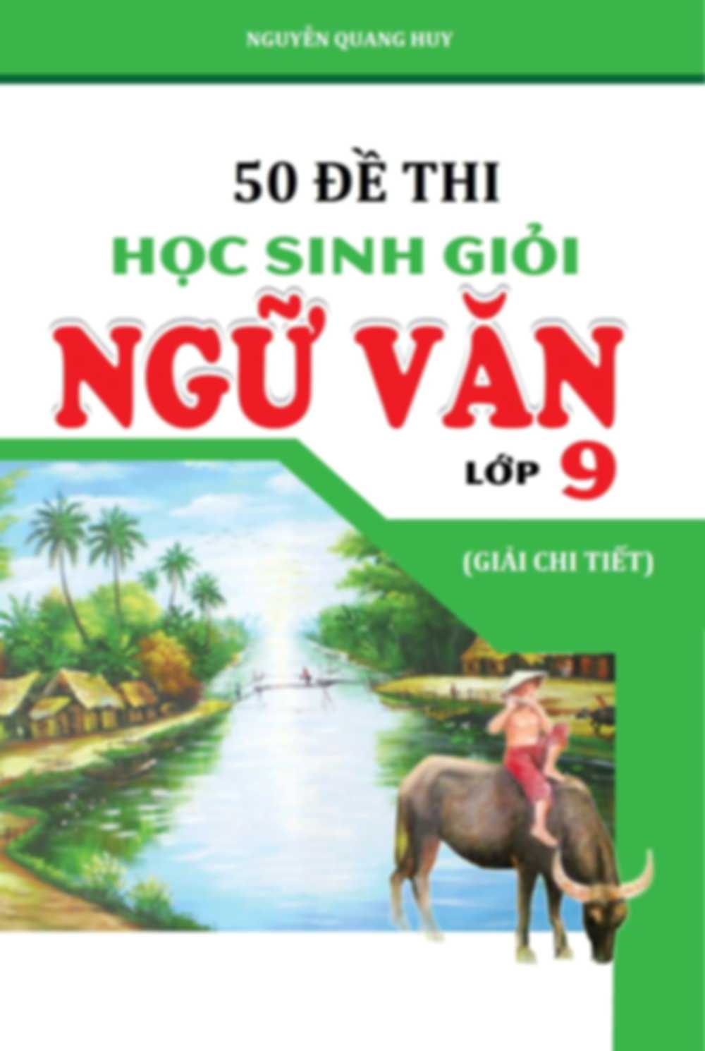 50 Đề Thi Học Sinh Giỏi Ngữ Văn 9 Giải Chi Tiết