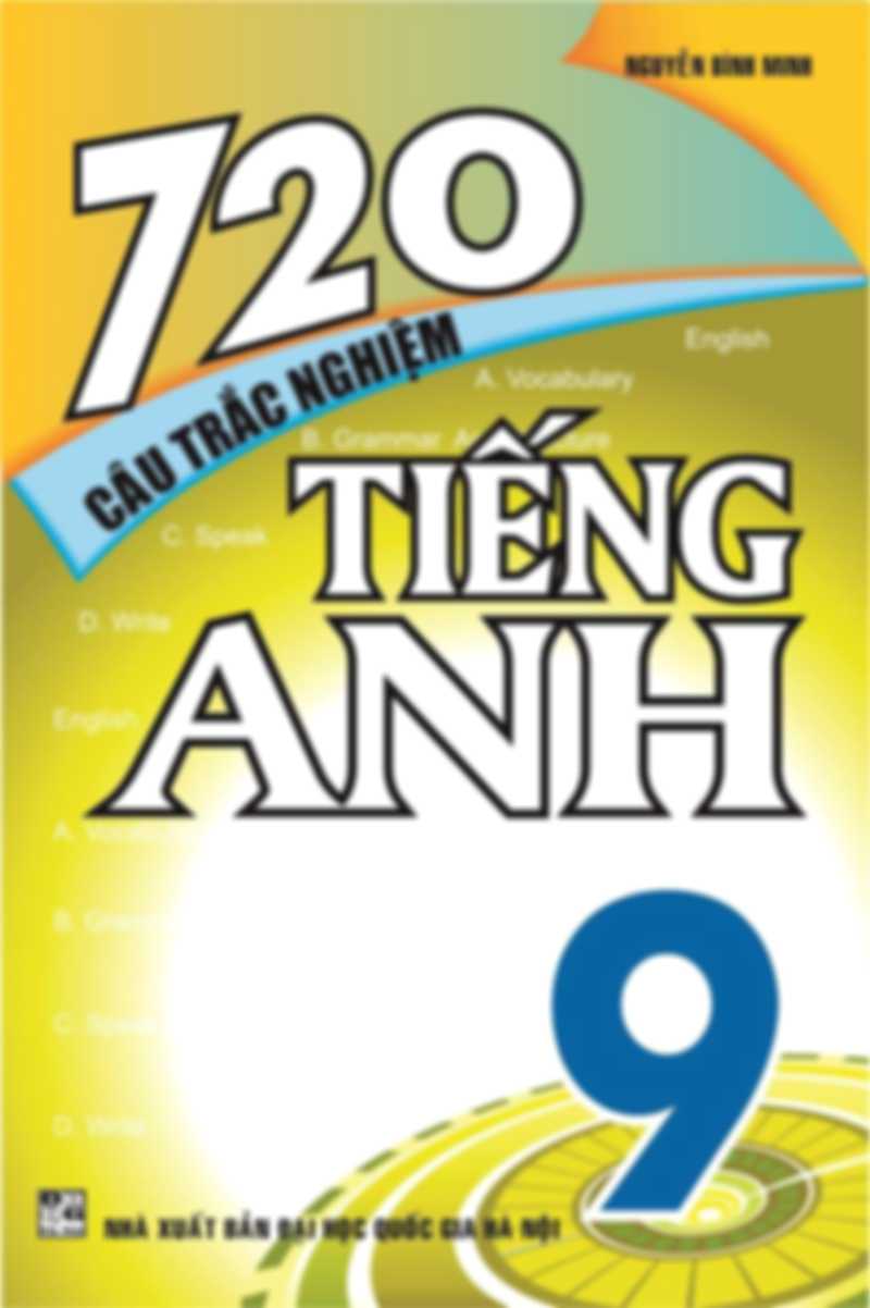 720 Câu Trắc Nghiệm Tiếng Anh 9