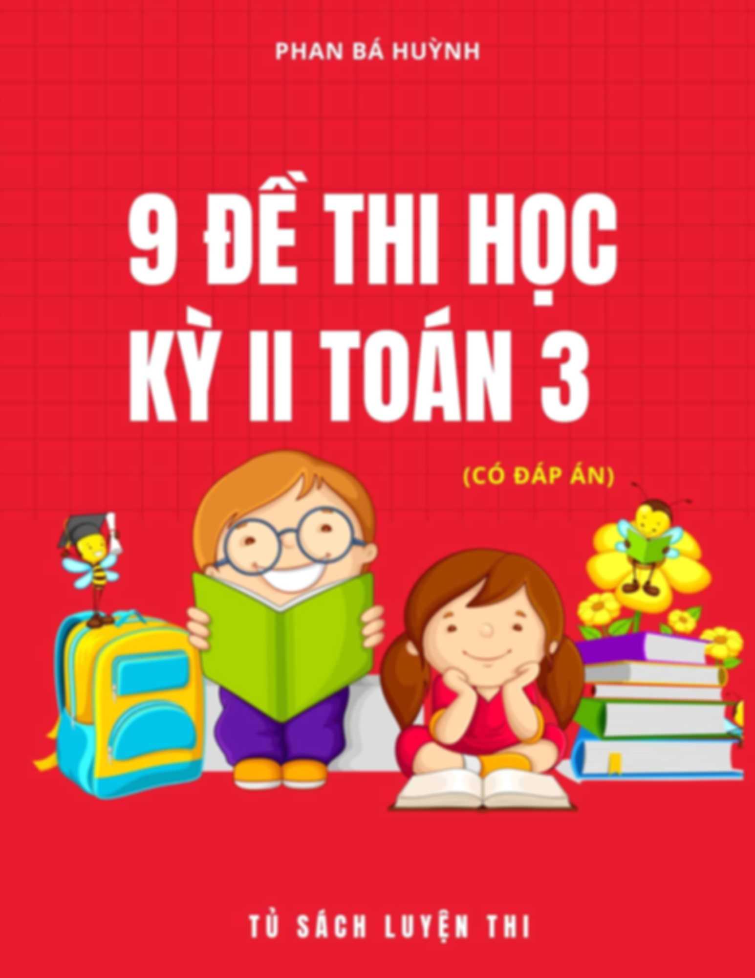 9 Đề Thi Học Kỳ 2 Toán Lớp 3 Có Đáp Án