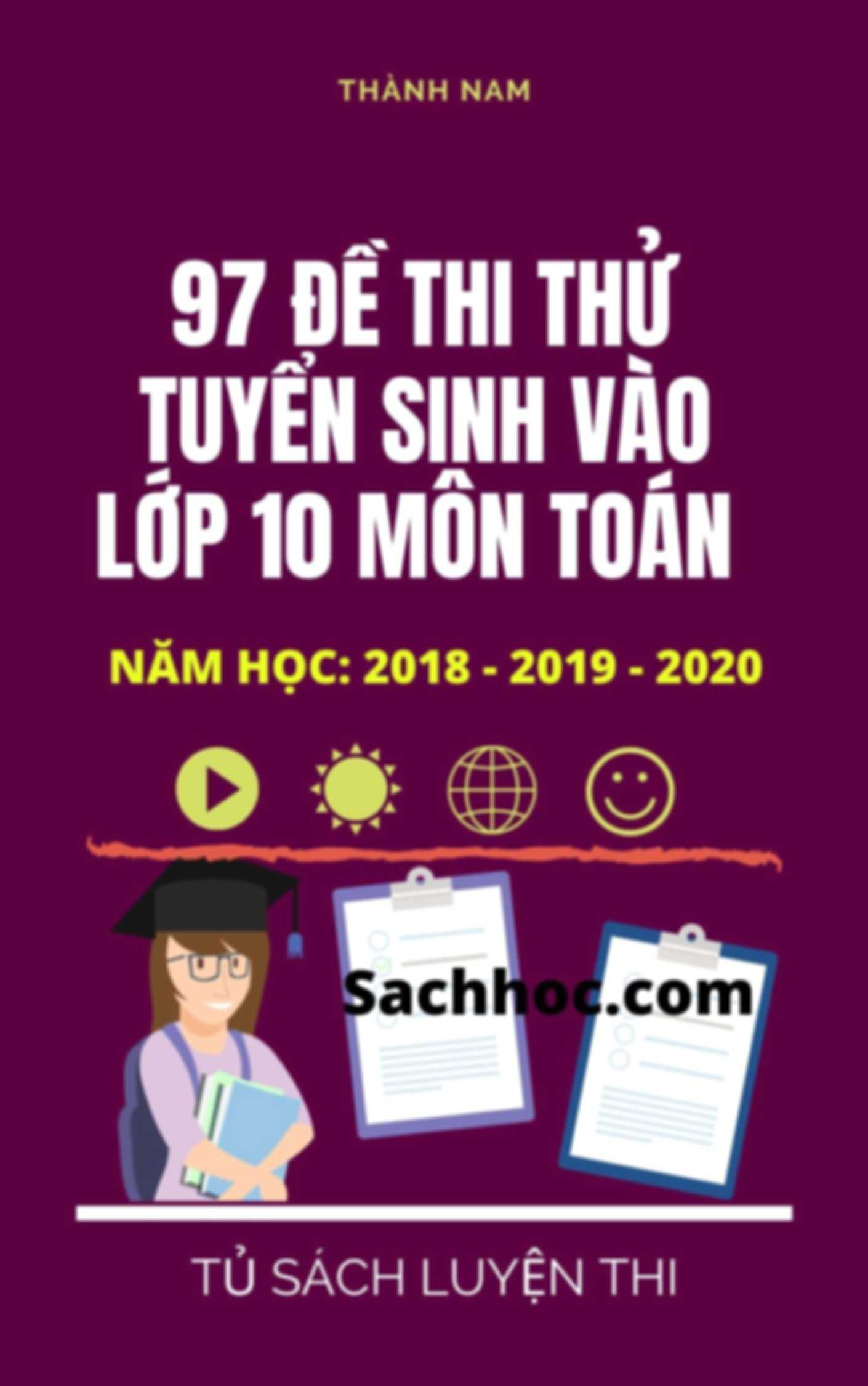 97 Đề Thi Thử Tuyển Sinh Vào Lớp 10 Môn Toán Từ Các Tỉnh Thành 2018-2019-2020