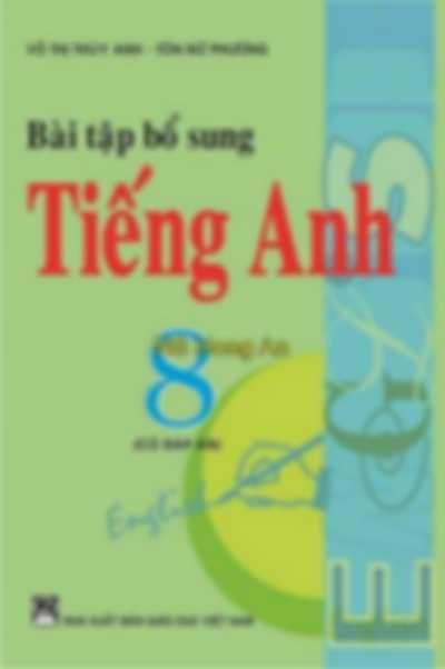 Bài Tập Bổ Sung Tiếng Anh 8 – Võ Thị Thúy Anh