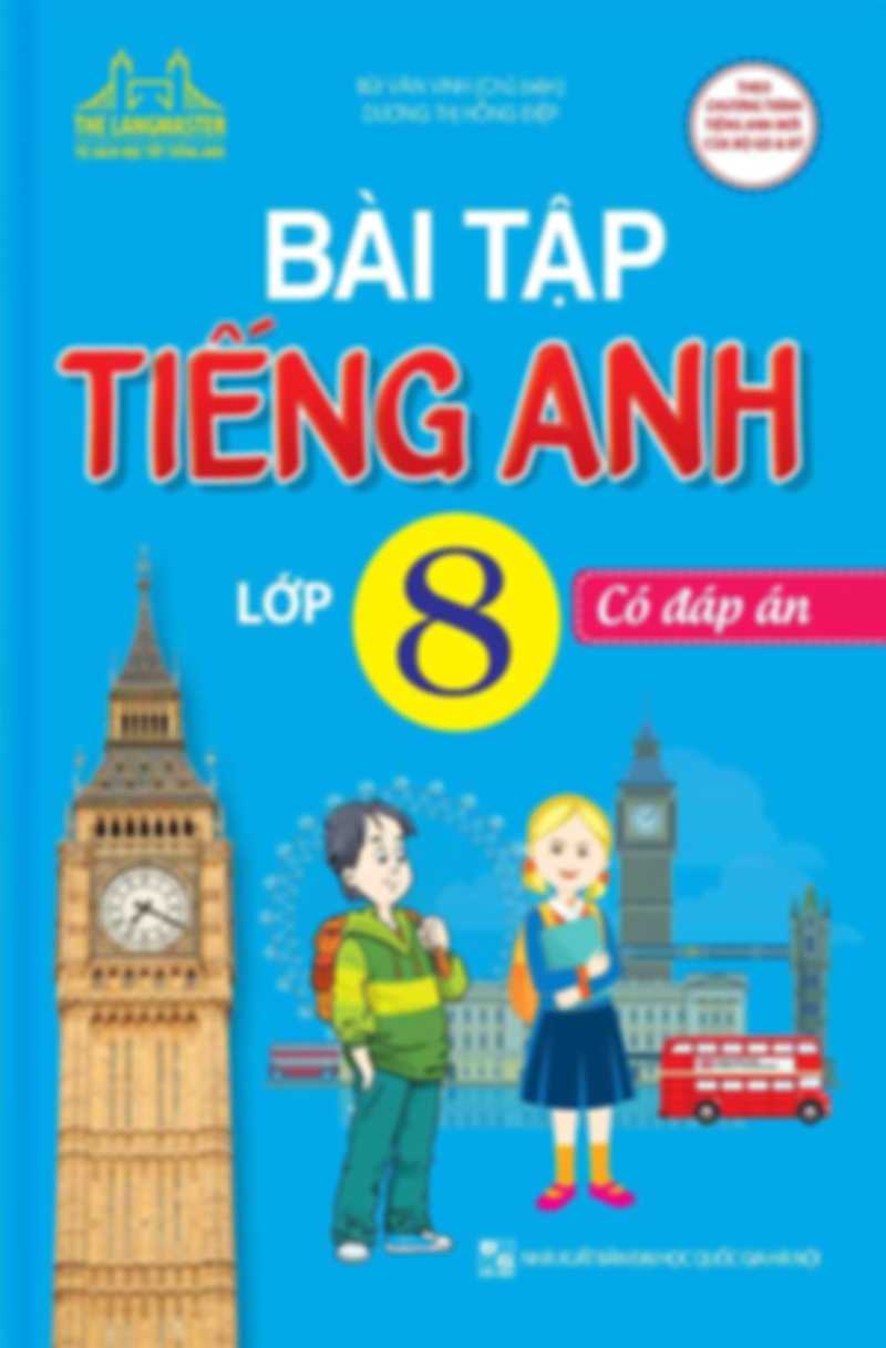Bài Tập Tiếng Anh 8 Có Đáp Án – Bùi Văn Vinh