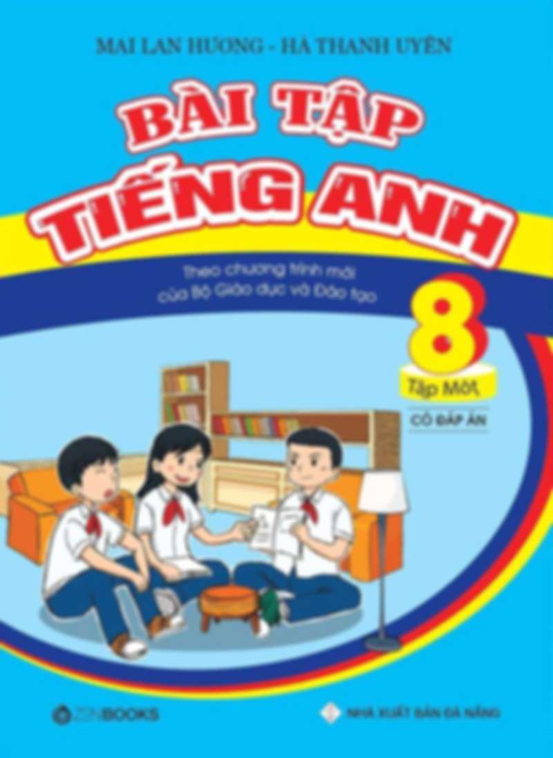 Bài Tập Tiếng Anh 8 Tập 1 – Mai Lan Hương