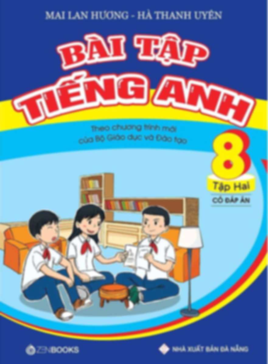 Bài Tập Tiếng Anh 8 Tập 2 – Mai Lan Hương