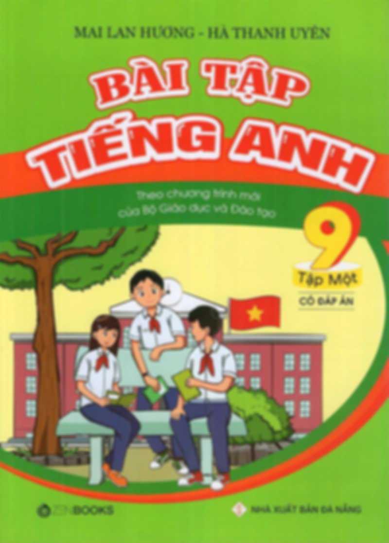 Bài Tập Tiếng Anh 9 Tập 1 Có Đáp Án – Mai Lan Hương