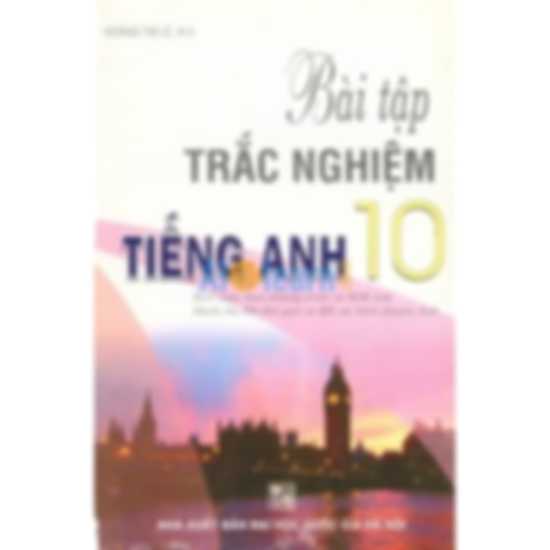 Bài Tập Trắc Nghiệm Tiếng Anh Lớp 10