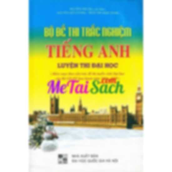 Bộ Đề Thi Trắc Nghiệm Tiếng Anh Luyện Thi Đại Học