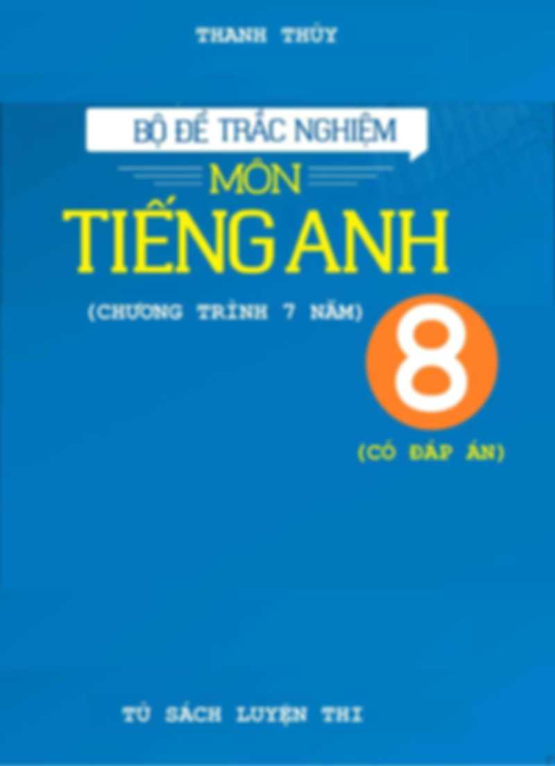 Bộ Đề Trắc Nghiệm Tiếng Anh 8 Có Đáp Án