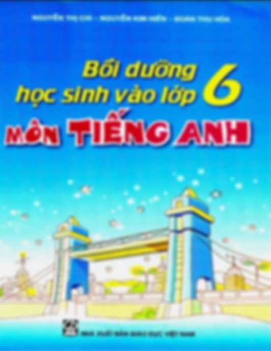 Bồi Dưỡng Học Sinh Vào Lớp 6 Môn Tiếng Anh
