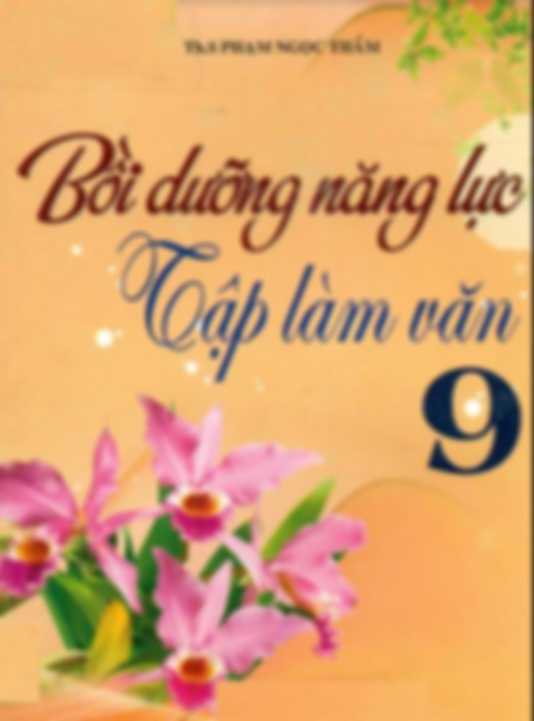 Bồi Dưỡng Năng Lực Tập Làm Văn 9 – Phạm Ngọc Thắm