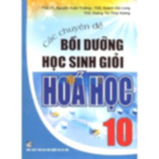 Các Chuyên Đề Bồi Dưỡng Học Sinh Giỏi Hóa Học 10