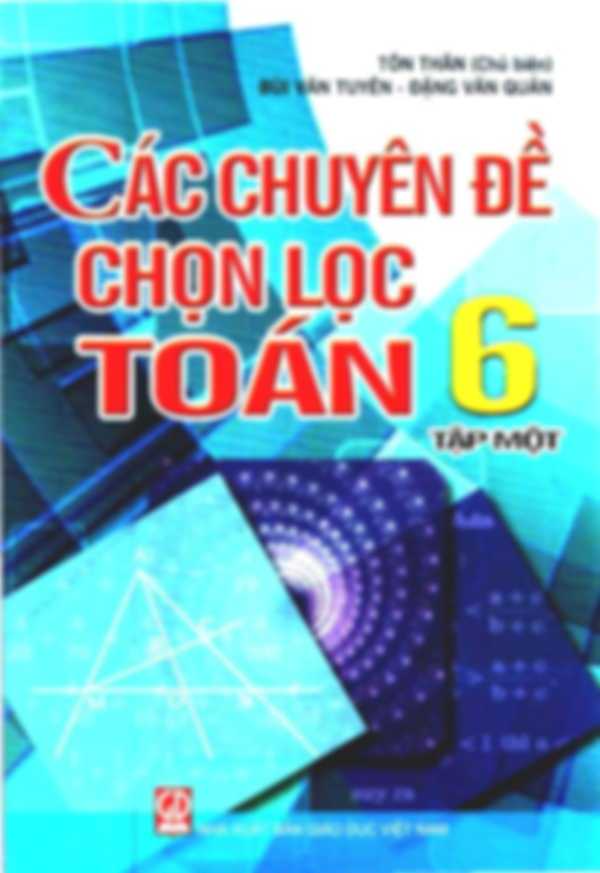 Các Chuyên Đề Chọn Lọc Toán 6 Tập 1