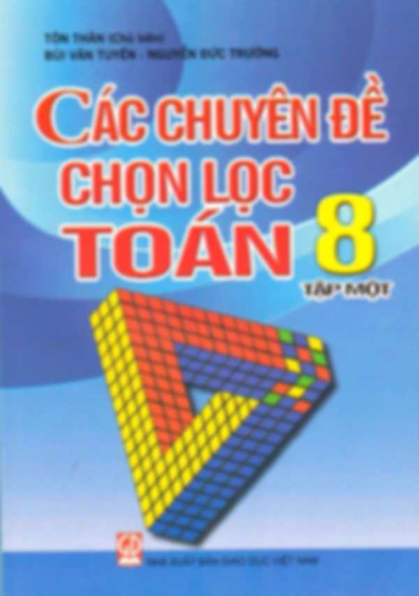 Các Chuyên Đề Chọn Lọc Toán 8 Tập 2 – Tôn Thân