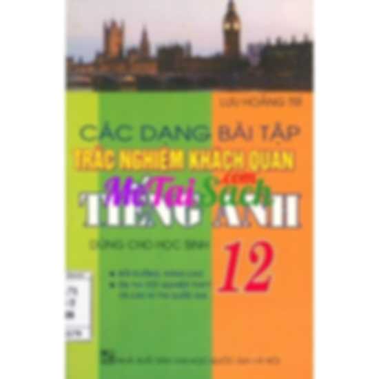 Các Dạng Bài Tập Trắc Nghiệm Khách Quan Tiếng Anh 12