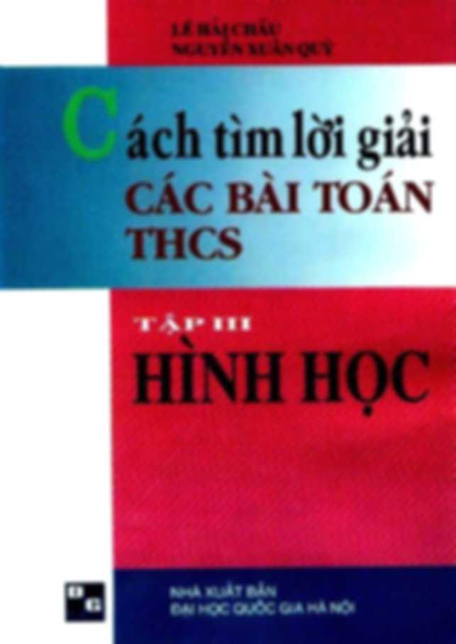 Cách Tìm Lời Giải Các Bài Toán THCS Tập 3 – Hình Học