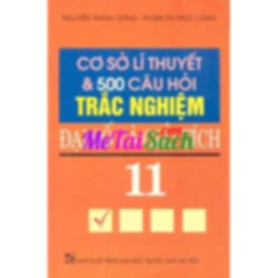Cơ Sở Lý Thuyết và 500 Câu Hỏi Trắc Nghiệm Đại Số Và Giải Tích 11