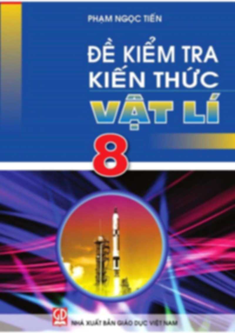 Đề Kiểm Tra Kiến Thức Vật Lí 8 – Phạm Ngọc Tiến