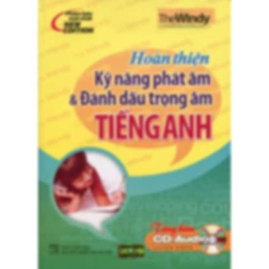Hoàn Thiện Kỹ Năng Phát Âm Và Đánh Dấu Trọng Âm Tiếng Anh Full Ebook+Audio