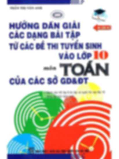 Hướng Dẫn Giải Các Dạng Đề Thi Tuyển Sinh Vào Lớp 10 Môn Toán