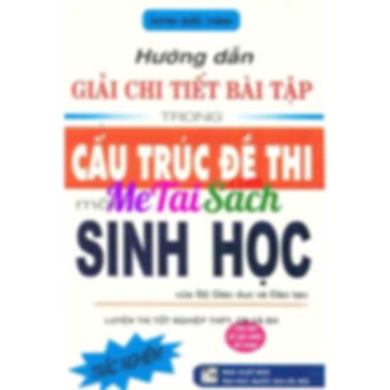 Hướng Dẫn Giải Chi Tiết Bài Tập Trong Cấu Trúc Đề Thi Môn Sinh Học
