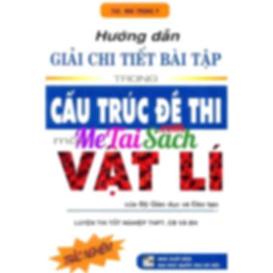 Hướng Dẫn Giải Chi Tiết Bài Tập Trong Cấu Trúc Đề Thi Môn Vật Lý